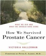 How We Survived Prostate Cancer: What We Did and What We Should Have Done