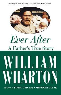 Ever After: A Father's True Story - William Wharton - cover