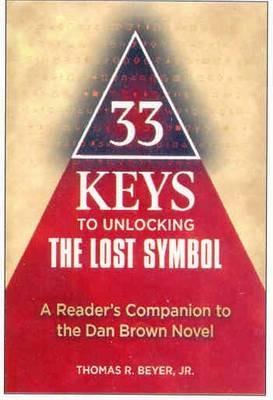 33 Keys to Unlocking The Lost Symbol: A Reader's Companion to the Dan Brown Novel - Thomas R. Beyer - cover