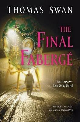 The Final Faberge: An Inspector Jack Oxby Novel - Thomas Swan - cover