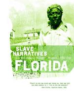Florida Slave Narratives: Slave Narratives from the Federal Writers' Project 1936-1938