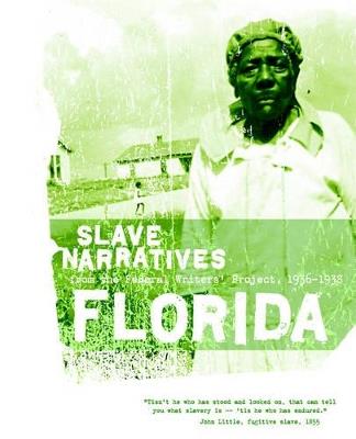Florida Slave Narratives: Slave Narratives from the Federal Writers' Project 1936-1938 - cover
