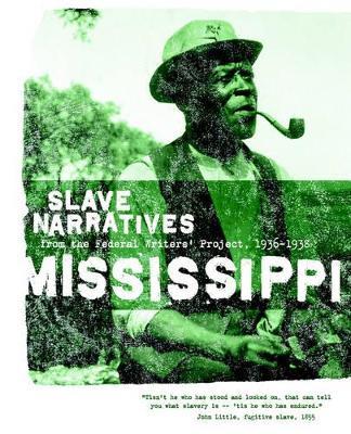 Mississippi Slave Narratives: Slave Narratives from the Federal Writers' Project 1936-1938 - cover