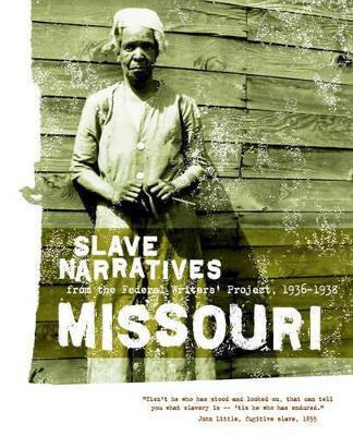 Missouri Slave Narratives: Slave Narratives from the Federal Writers' Project 1936-1938 - cover