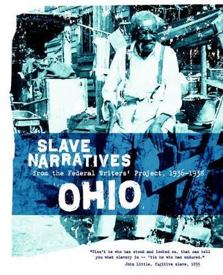 Ohio Slave Narratives: Slave Narratives from the Federal Writers' Project 1936-1938 - cover