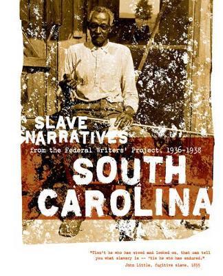 South Carolina Slave Narratives: Slave Narratives from the Federal Writers' Project 1936-1938 - cover