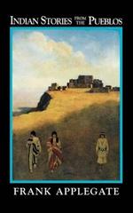 Indian Stories from the Pueblos