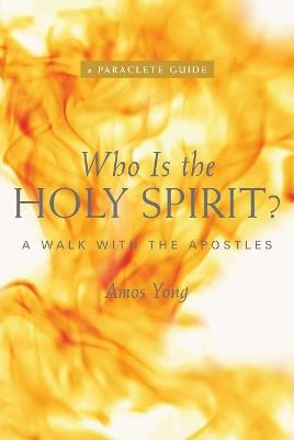 Who Is the Holy Spirit?: A Walk with the Apostles - Amos Yong - cover