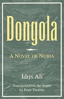 Dongola: A Novel of Nubia - Idrais Alai,Peter Theroux - cover