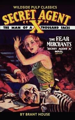 Secret Agent X: The Fear Merchants - Brant House - cover
