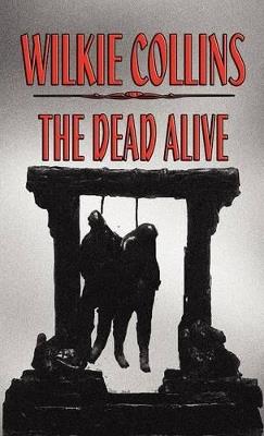 The Dead Alive - Wilkie Collins - cover