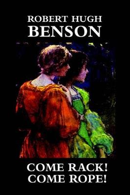 Come Rack! Come Rope! - Robert Hugh Benson - cover