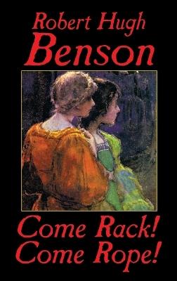 Come Rack! Come Rope! - Robert Hugh Benson - cover