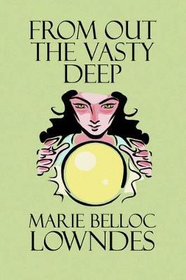 From Out the Vasty Deep - Marie Belloc Lowndes - cover