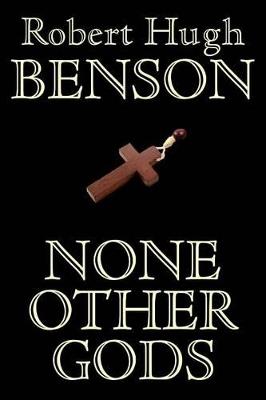 None Other Gods - Robert Hugh Benson - cover