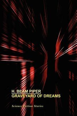 Graveyard of Dreams: Science Fiction Stories - H Beam Piper - cover
