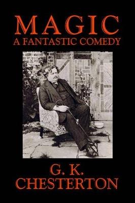 Magic: A Fantastic Comedy in Three Acts - G K Chesterton - cover