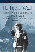 The Divine Wind: Japan's Kamikaze Force in World War II - Rikihei Inoguchi,Tadashi Nakajima,Roger Pineau - cover