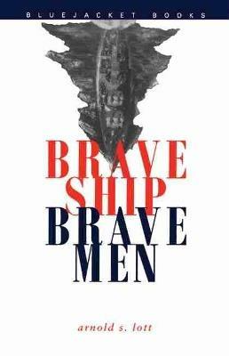 Brave Ship, Brave Men - Arnold S. Lott - cover
