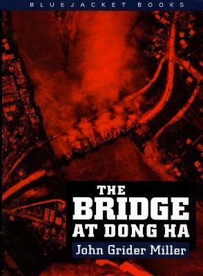 The Bridge at Dong Ha - John Grider Miller - cover