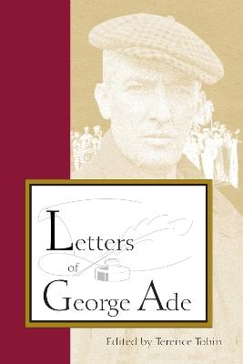Letters of George Ade - Terence Tobin - cover