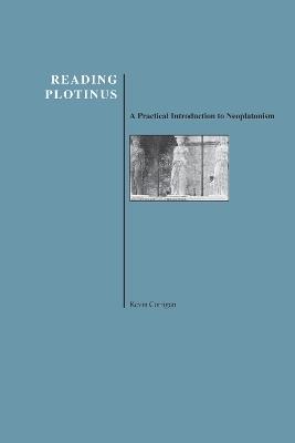 Reading Plotinus: A Practical Introduction to Neoplatonism - Kevin Corrigan - cover