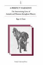 A Perfect Harmony: The Intertwining Lives of Animals and Humans Throughout History
