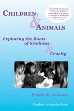 Children and Animals: Exploring the Roots of Kindness and Cruelty