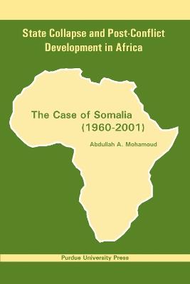 State Collapse and Post-conflict Development in Africa: The Case of Somalia 1960-2001 - Abdullah A. Mohamoud - cover