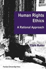 Human Rights Ethics: A Rational Approach