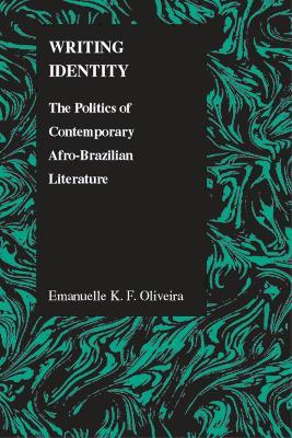 Writing Identity: The Politics of Afro-Brazilian Literature - Emanuelle Oliveira - cover