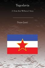 Yugoslavia: A State That Withered Away
