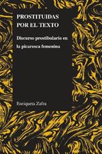 Prostituidas Por El Texto: Discurso Prostibulario En La Picaresca Femenina2