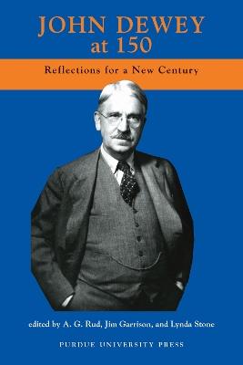 John Dewey at One Hundred-fifty: Reflections for a New Century - cover