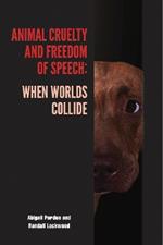 Animal Cruelty and Freedom of Speech: When Worlds Collide