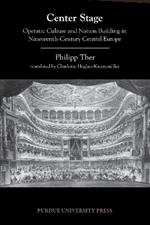 Center Stage: Operatic Culture and Nation Building in Nineteenth-Century Central Europe