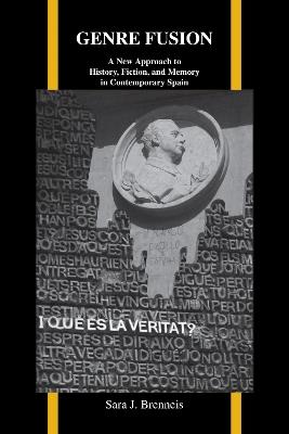 Genre Fusion: A New Approach to History, Fiction, and Memory in Contemporary Spain - Sara J. Brenneis - cover
