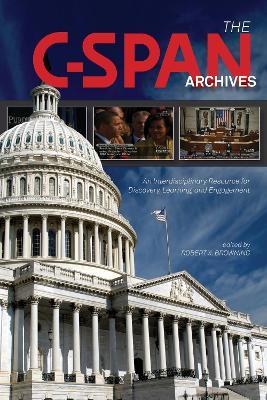 The C-SPAN Archives: An Interdisciplinary Resource for Discovery, Learning, and Engagement - cover