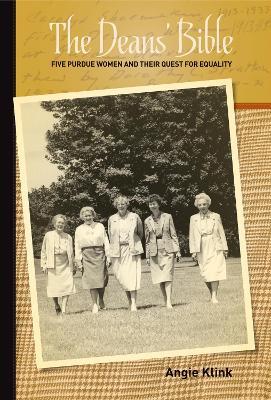 The Deans' Bible: Five Purdue Women and Their Quest for Equality - Angie Klink - cover