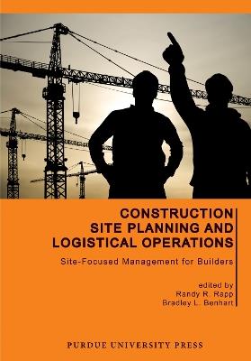 Construction Site Planning and Logistical Operations: Site-Focused Management for Builders - cover