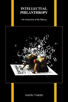 Intellectual Philanthropy: The Seduction of the Masses - Aurélie Vialette - cover