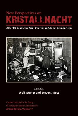 New Perspectives on Kristallnacht: After 80 Years, the Nazi Pogrom in Global Comparison - cover