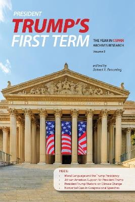 President Trump’s First Term: The Year in C-SPAN Archives Research, Volume 5 - Robert X. Browning - cover