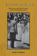 Teaching the Empire: Education and State Loyalty in Late Habsburg Austria