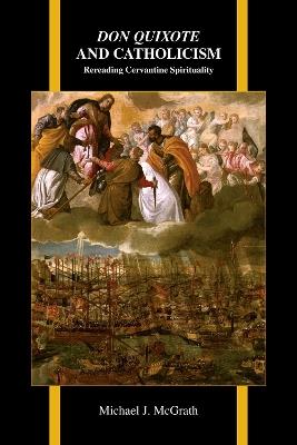 Don Quixote and Catholicism: Rereading Cervantine Spirituality - Michael McGrath - cover