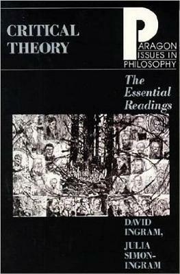 Critical Theory: The Essential Readings - David Ingram,Julia Simon-Ingram - cover