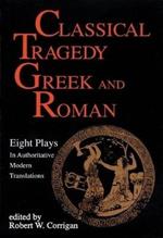 Classical Tragedy Greek and Roman: Eight Plays with Critical Essays