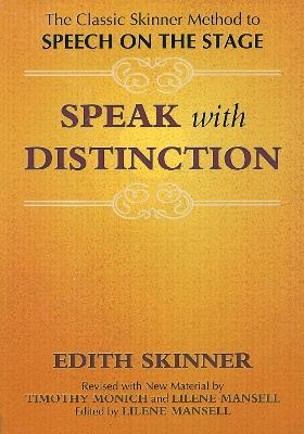 Speak with Distinction: The Classic Skinner Method to Speech on the Stage - Edith Skinner - cover