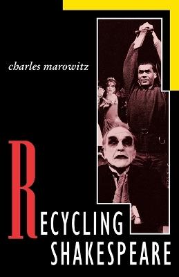 Recycling Shakespeare - Charles Marowitz - cover