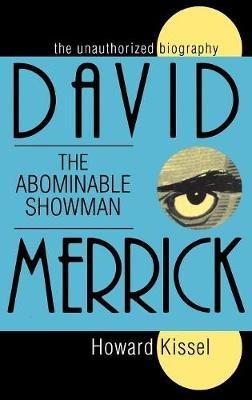 David Merrick: The Abominable Showman: The Unauthorized Biography - Howard Kissel - cover
